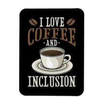 Coffee Lover I Love Coffee And Inclusion