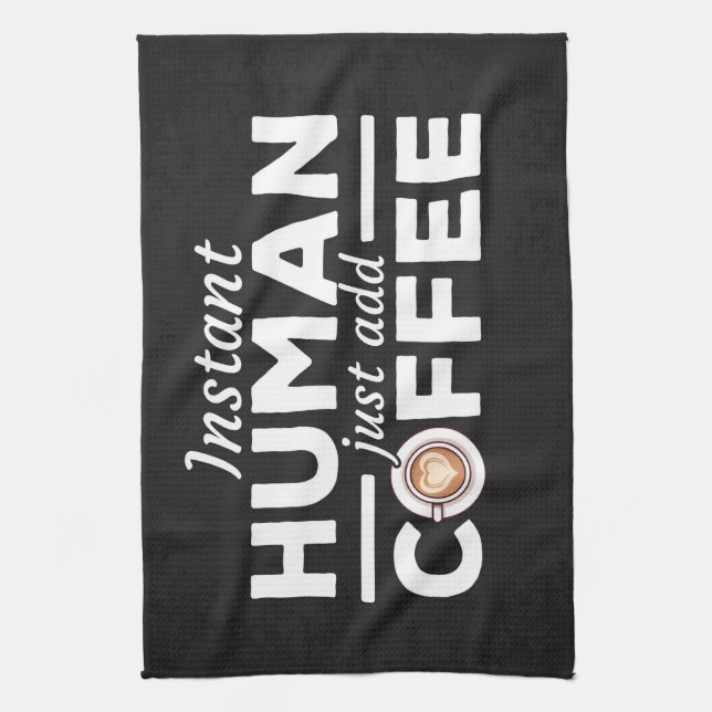 Coffee Lover Instant Human Add Coffee Tea Towel (Vertical)