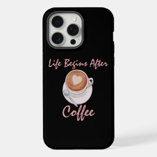 Coffee Lover Life Begins After Coffee iPhone 15 Pro Max Case