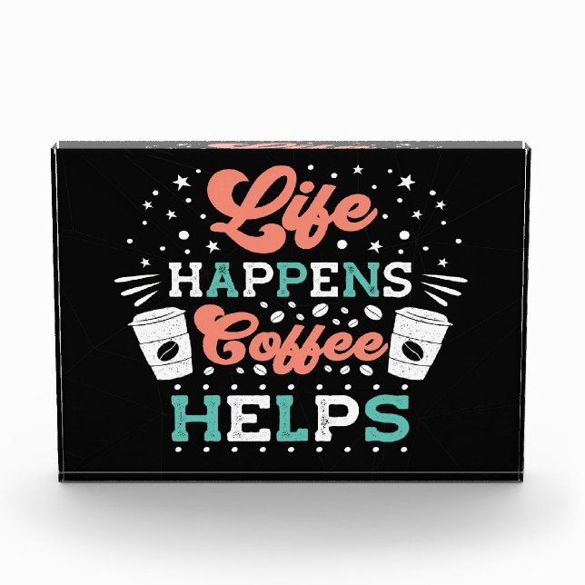Coffee Lover Life Happens Coffee Helps Photo Block (Front)
