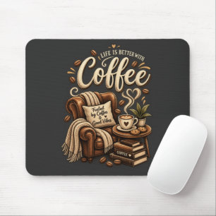 Coffee Lover – Life Is Better With Coffee Mouse Mat