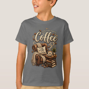 Coffee Lover – Life Is Better With Coffee T-Shirt