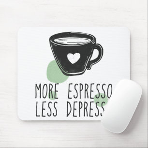 Coffee Lover More Espresso Less Depresso Funny Mouse Mat