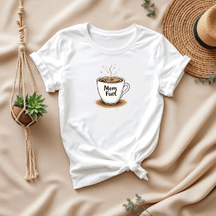 Coffee Lover Mum Gift Mum Fuel T-Shirt
