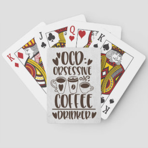 Coffee Lover OCD Obsessive Coffee Drinker Playing Cards