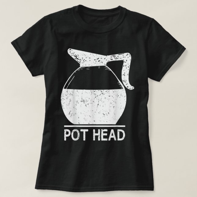 Coffee Lover Pot Head TShirt  (Design Front)