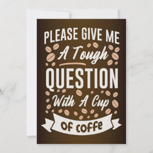 Coffee Lover Question With A Cup Of Coffee Invitation