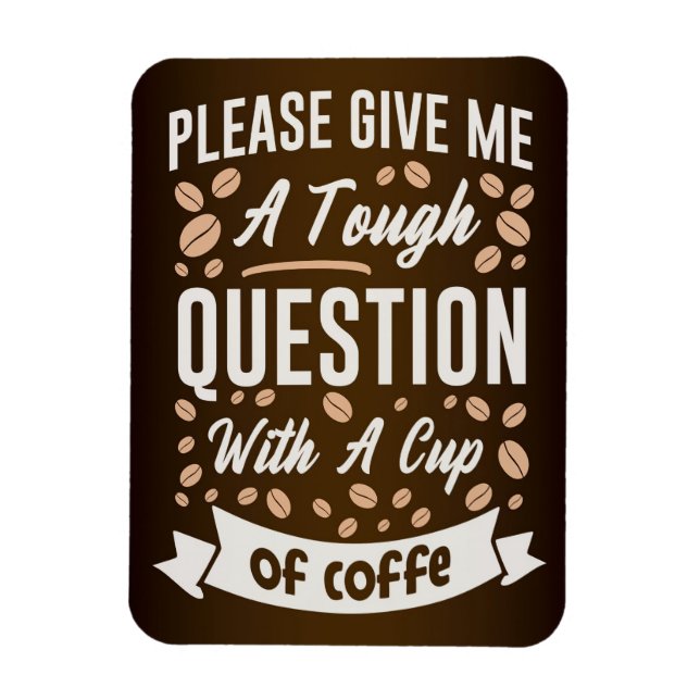 Coffee Lover Question With A Cup Of Coffee Magnet (Vertical)