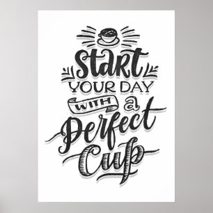 Coffee Lover Start Your Day With Perfect Coffee Poster