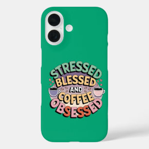 Coffee Lover: Stressed Blessed and Coffee Obsessed iPhone 16 Case