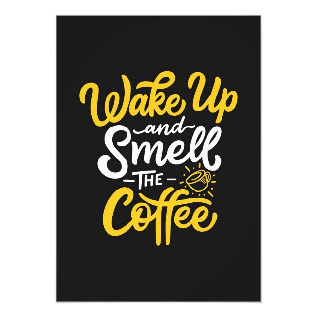 Coffee Lover Wake Up And Smell The Coffee Photo Print (Front)