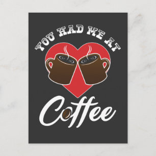 Coffee Lover - You Had Me At Coffee Postcard