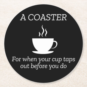 Coffee Lovers For When Your Cup Taps Out Round Paper Coaster