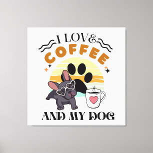 Coffee Lovers - I Love Coffee And My Dog Canvas Print