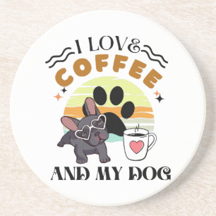 Coffee Lovers - I Love Coffee And My Dog Coaster