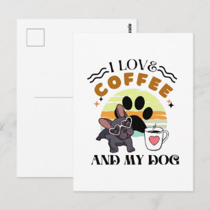 Coffee Lovers - I Love Coffee And My Dog Postcard