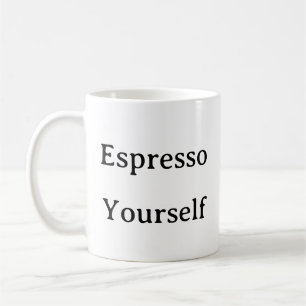 Coffee Lovers Mug – Espresso Yourself Funny Coffee