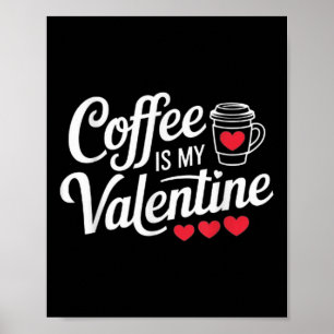 Coffee Lovers Valentines Day Tee Coffee Is My Vale Poster