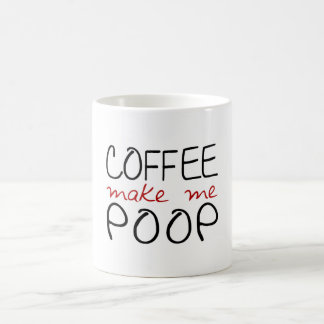Coffee make me poop mug