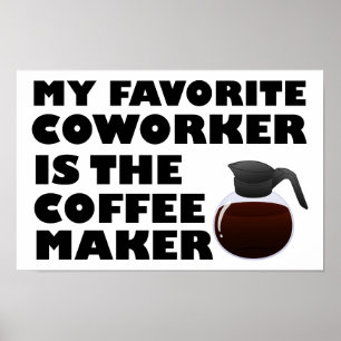Coffee Maker Co-worker Funny Poster