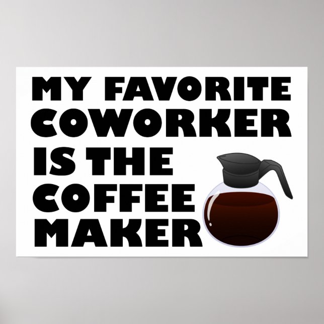 Coffee Maker Co-worker Funny Poster (Front)