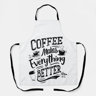 Coffee Makes Everything Better - Barista Apron