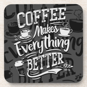 Coffee Makes Everything Better - Barista Coaster 