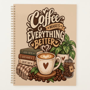 Coffee Makes Everything Better – Cosy Coffee Lover Planner