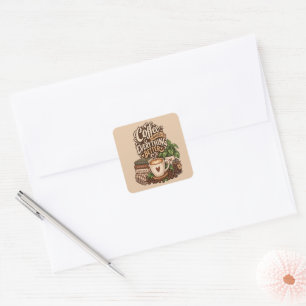 Coffee Makes Everything Better – Cosy Coffee Lover Square Sticker