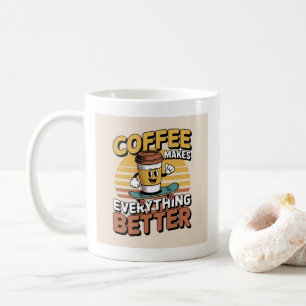 Coffee Makes Everything Better Mug
