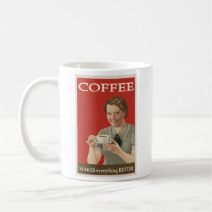 coffee makes EVERYTHING better Mug