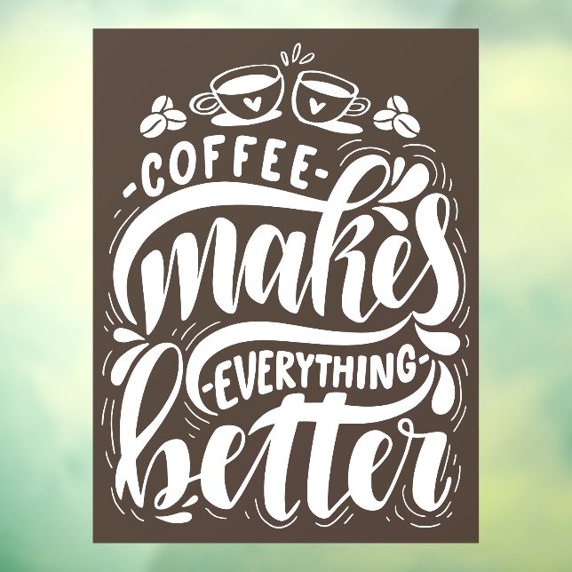 Coffee makes everything better, rustic coffee shop window cling (Sheet 3)