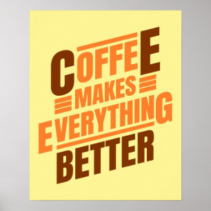 Coffee Makes Everything   Funny Saying Poster
