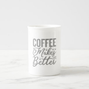 Coffee Makes Life Better Bone China Mug