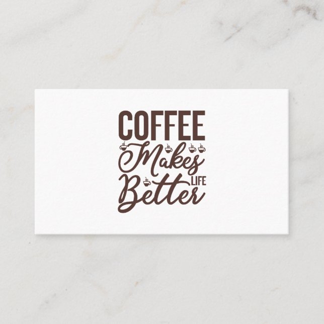 Coffee Makes Life Better Business Card (Front)