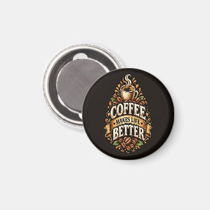 Coffee Makes Life Better – Coffee Lover Vintage Magnet