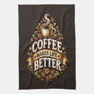 Coffee Makes Life Better – Coffee Lover Vintage Tea Towel