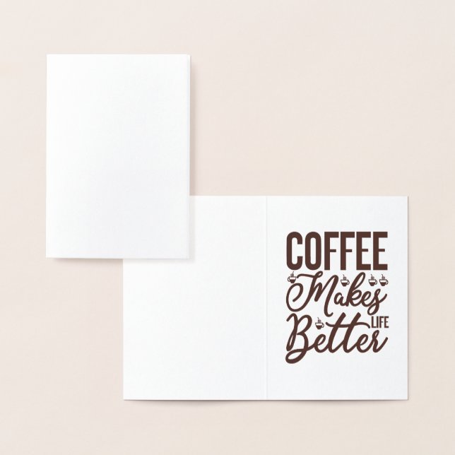 Coffee Makes Life Better Foil Card (Display)