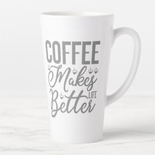 Coffee Makes Life Better Latte Mug