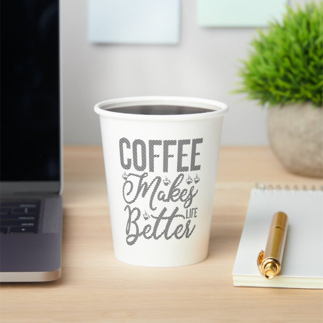 Coffee Makes Life Better Paper Cups (Insitu)