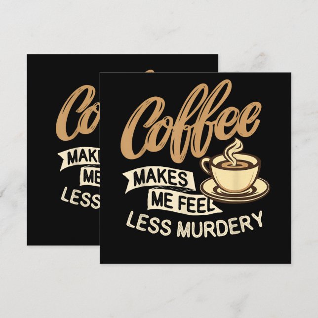 Coffee Makes Me Feel Less Murdery (Front/Back)