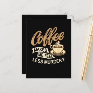 Coffee Makes Me Feel Less Murdery Announcement Postcard
