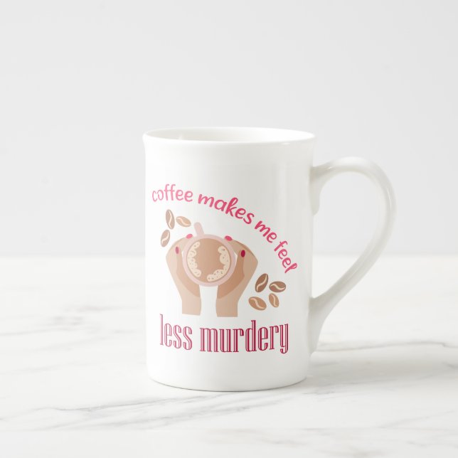 Coffee makes me feel less murdery funny quote bone china mug (Right)