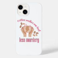 Coffee makes me feel less murdery funny quote