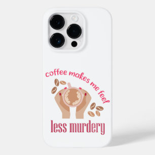 Coffee makes me feel less murdery funny quote Case-Mate iPhone 14 pro case