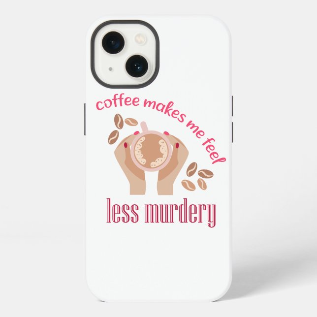 Coffee makes me feel less murdery funny quote iPhone case (Back)