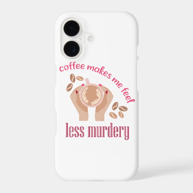 Coffee makes me feel less murdery funny quote iPhone case (Back)