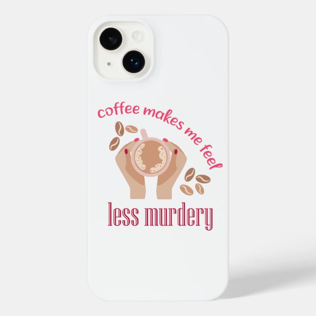 Coffee makes me feel less murdery funny quote iPhone case (Back)