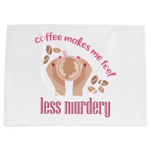 Coffee makes me feel less murdery funny quote large gift bag