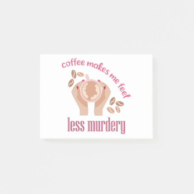 Coffee makes me feel less murdery funny quote post-it notes (Front)